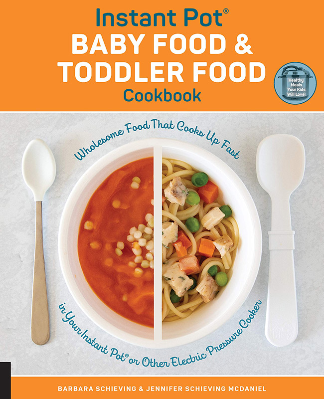 Cover image of the Instant Pot Baby Food and Toddler Food Cookbook by Barbara Schieving and Jennifer Schieving McDaniel