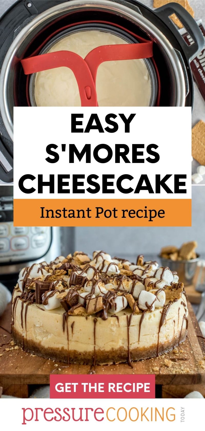 Picture collage featuring a cheesecake ready to cook and placed in an Instant Pot, and a finished s'mores cheesecake topped with chocolate marshmallows, and graham crackers, placed in front of an Instant Pot.