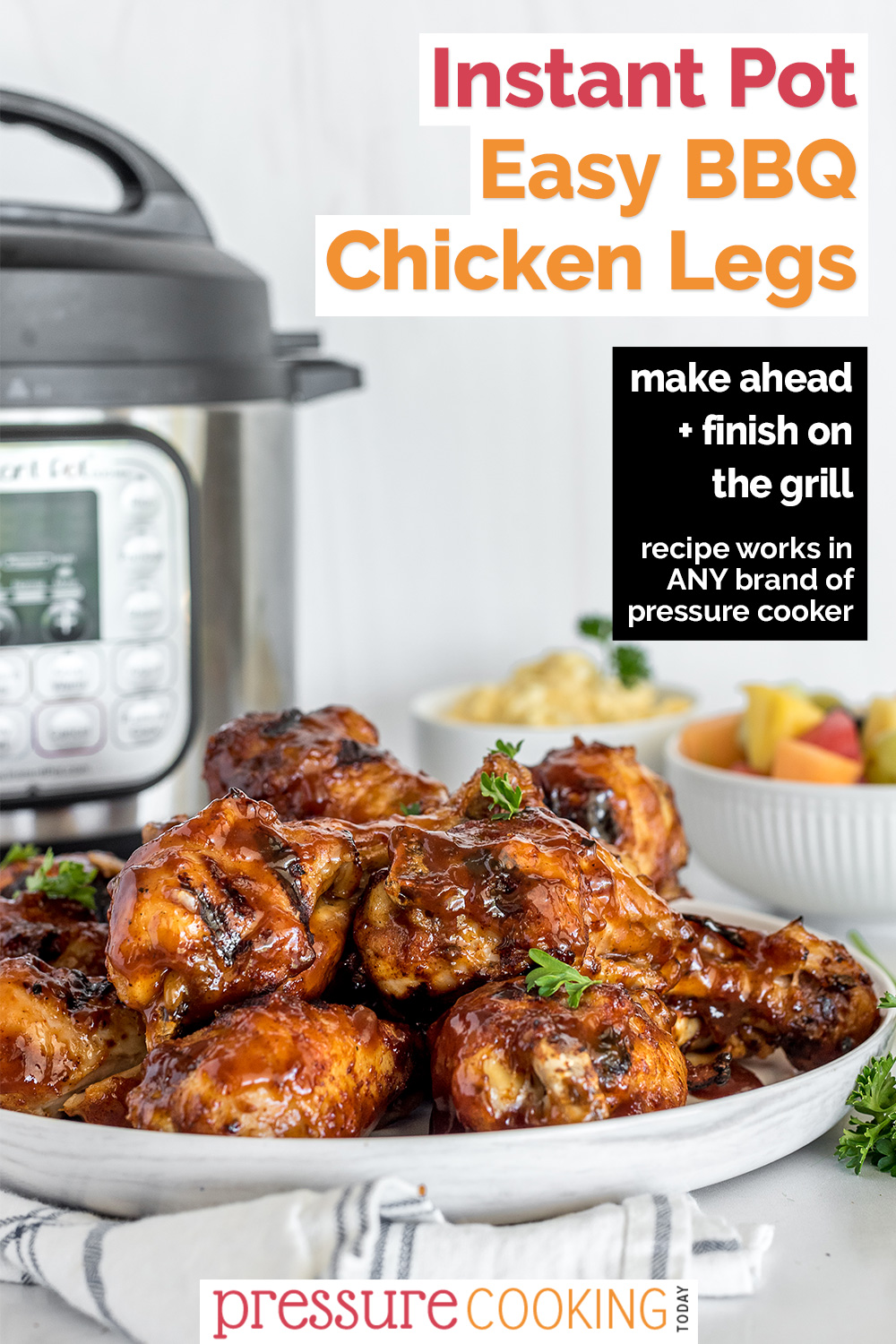 Pinterest image showing an Instant Pot and a plate of BBQ chicken legs with a fruit salad in the background via @PressureCook2da