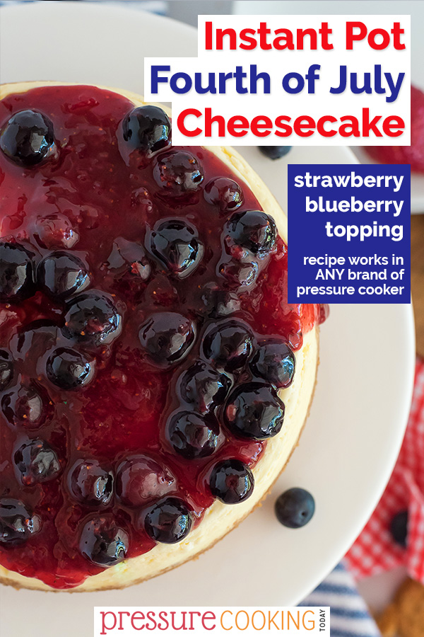 Red White and Blue Cheesecake is creamy, topped with summer berries, and SO EASY to make! It's the BEST Instant Pot cheesecake for the Fourth of July or any summer event! #pressurecooking #instantpot #cheesecake #4thofJuly #dessert via @PressureCook2da