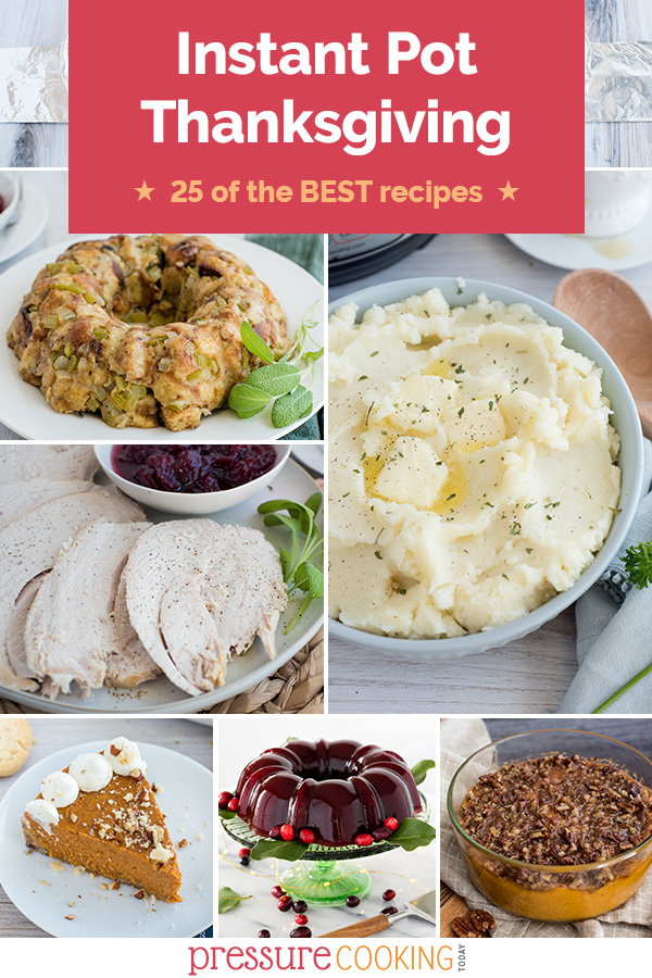 Pinterest collage promoting Instant Pot Thanksgiving Recipes with stuffing, turkey, andn mashed potatoes on the top row and a slice of pumpkin pie, cranberry jelly, and sweet potato casserole on the bottom row